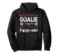 My Favorite Goalie Calls Me Meemaw Hoodie - Streetwear Style Men Women