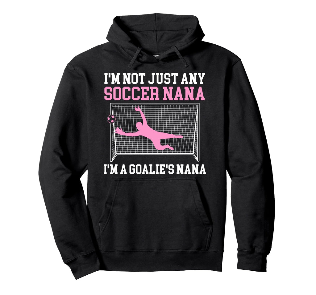 Im Soccer Goalie Nana Soccer Keeper Nana Hoodie - Unique Graphic Men Women