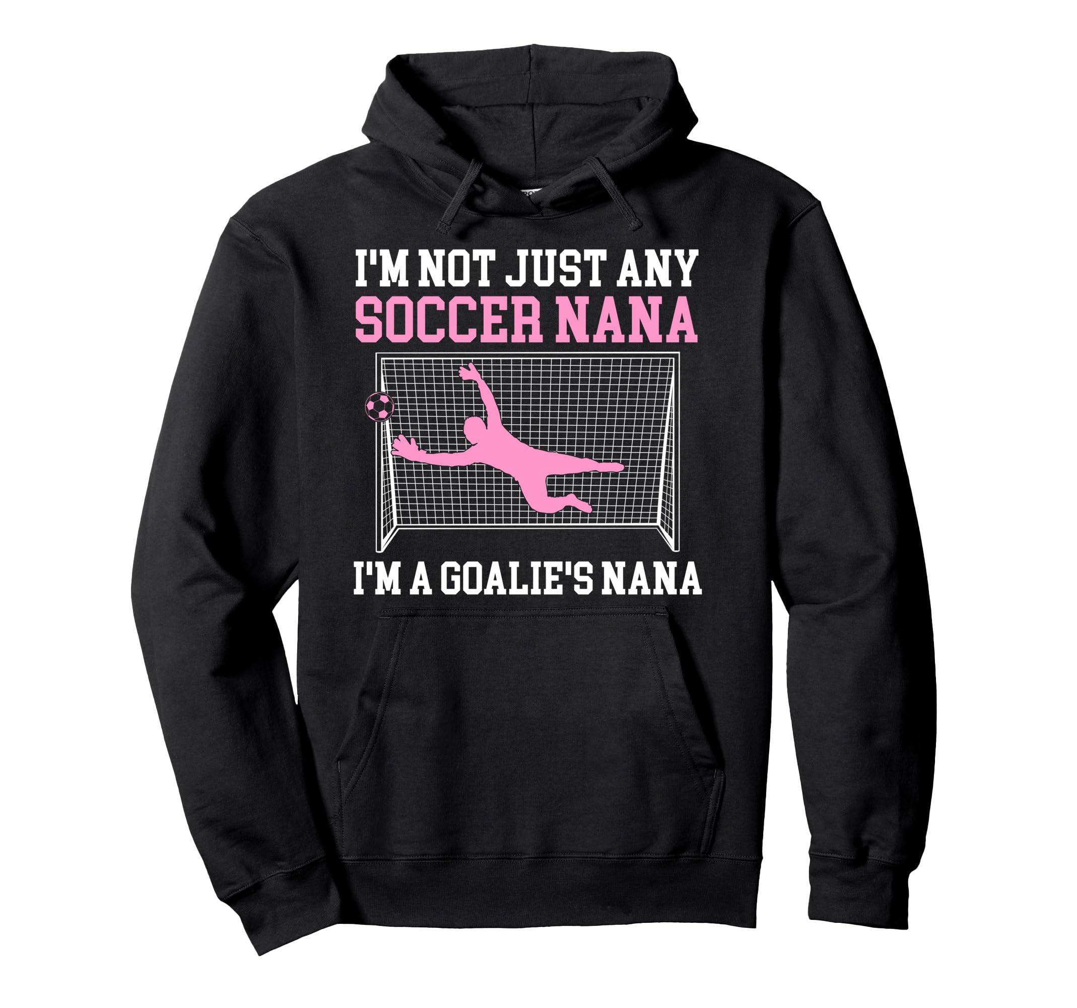 Im Soccer Goalie Nana Soccer Keeper Nana Hoodie - Unique Graphic Men Women