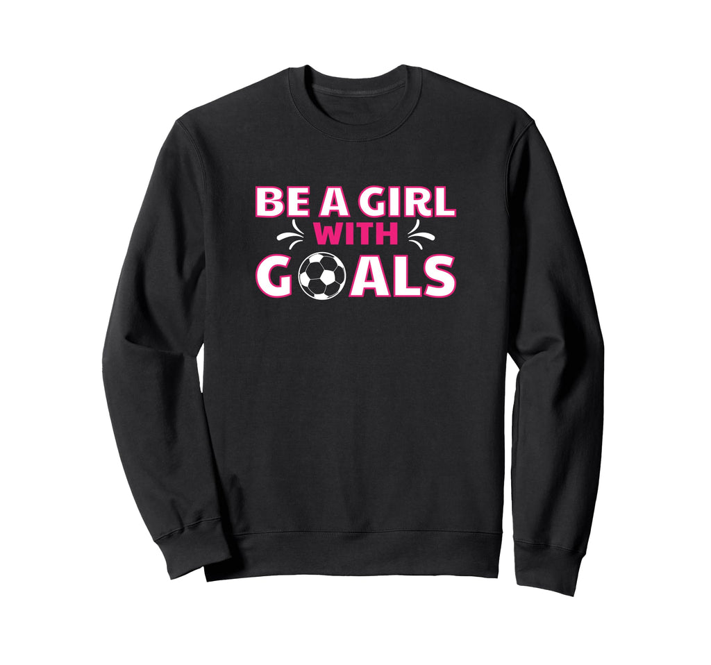 Soccer Sports Player Funny Be Goals Sweatshirt - Aesthetic Graphic Unisex