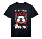 My Favorite Goalie Calls Me Nonno Soccer T-Shirt - Graphic Print Men Women