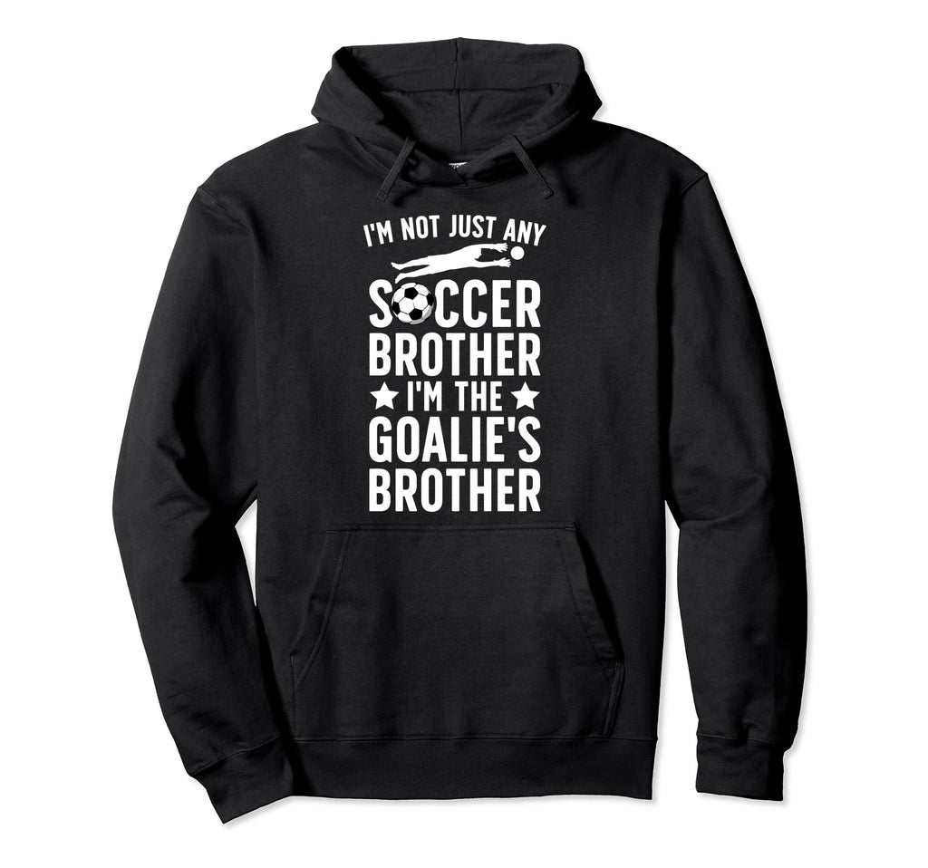 Im Soccer Goalie Brother Soccer Hoodie - Aesthetic Graphic Men Women