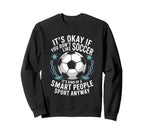 Soccer If You Dont Like Soccer Sweatshirt - Minimalist Print for Adults