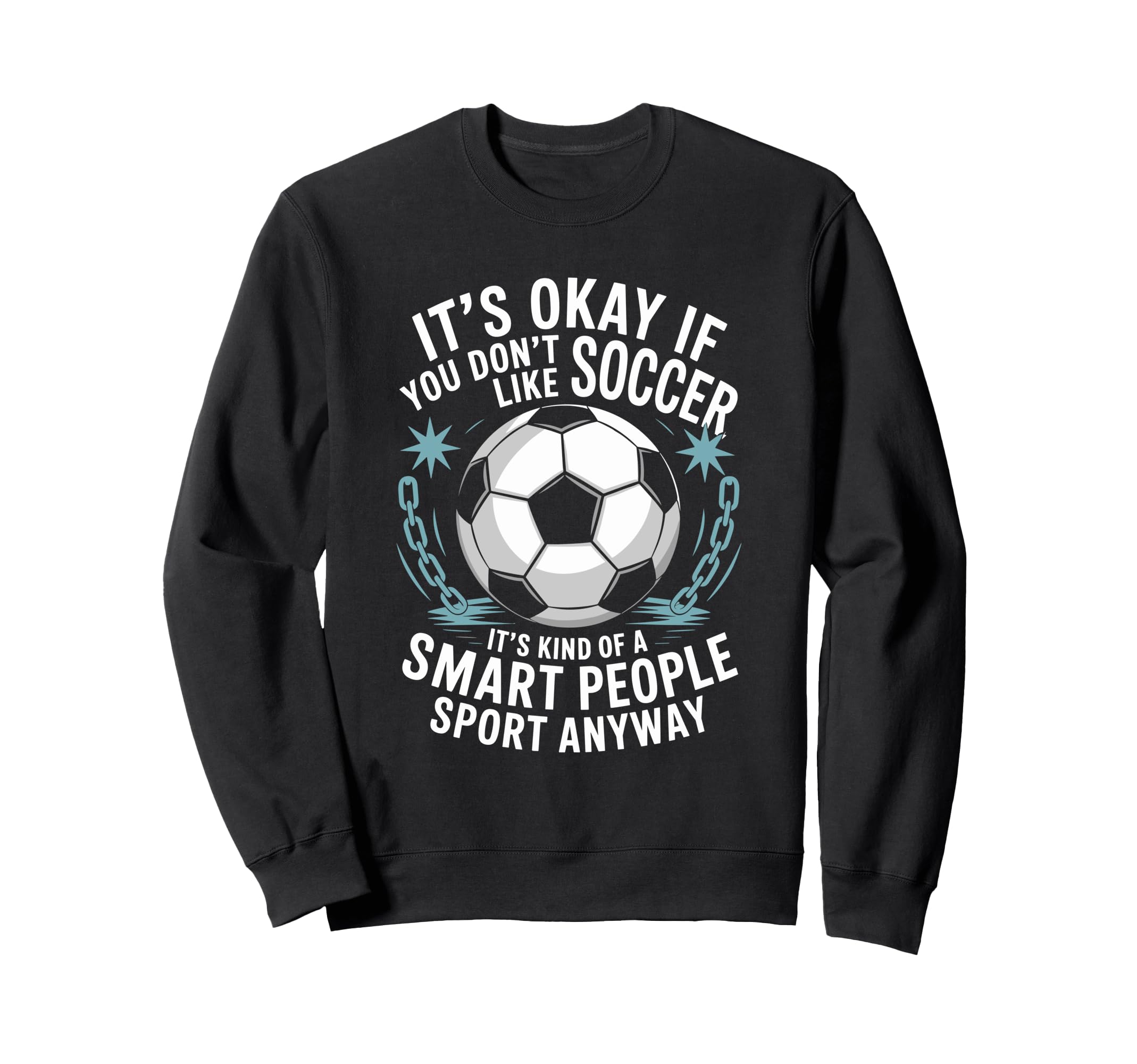 Soccer If You Dont Like Soccer Sweatshirt - Minimalist Print for Adults