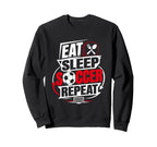 Eat Sleep Soccer Repeat Funny Sweatshirt - Novelty Apparel Men Women