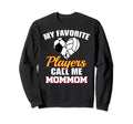 My Favorite Players Call Me Sweatshirt - Fun Novelty Design for Adults