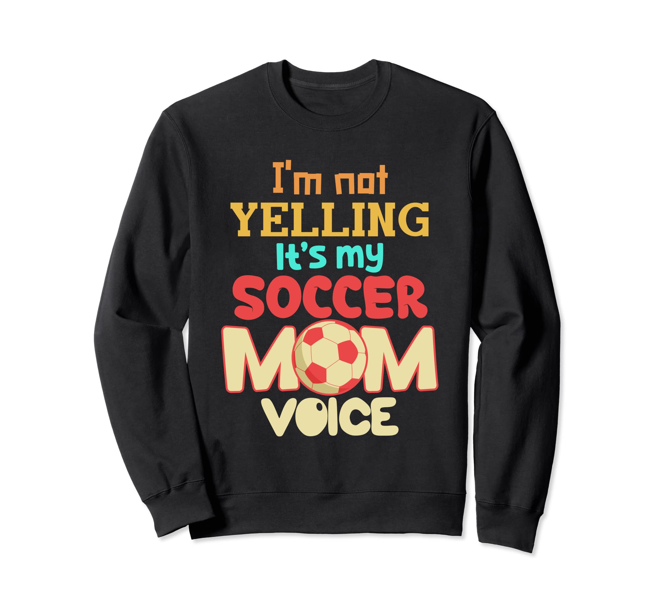 Im Not Yelling This Is My Soccer Sweatshirt - Streetwear Style Men Women
