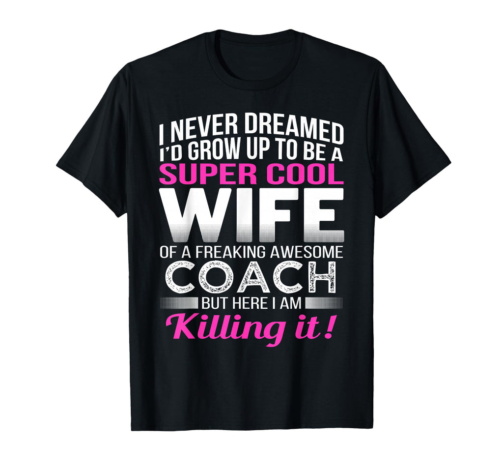 Coachs Wife Funny Gift Wife Coach T-Shirt - Custom Art Print Unisex