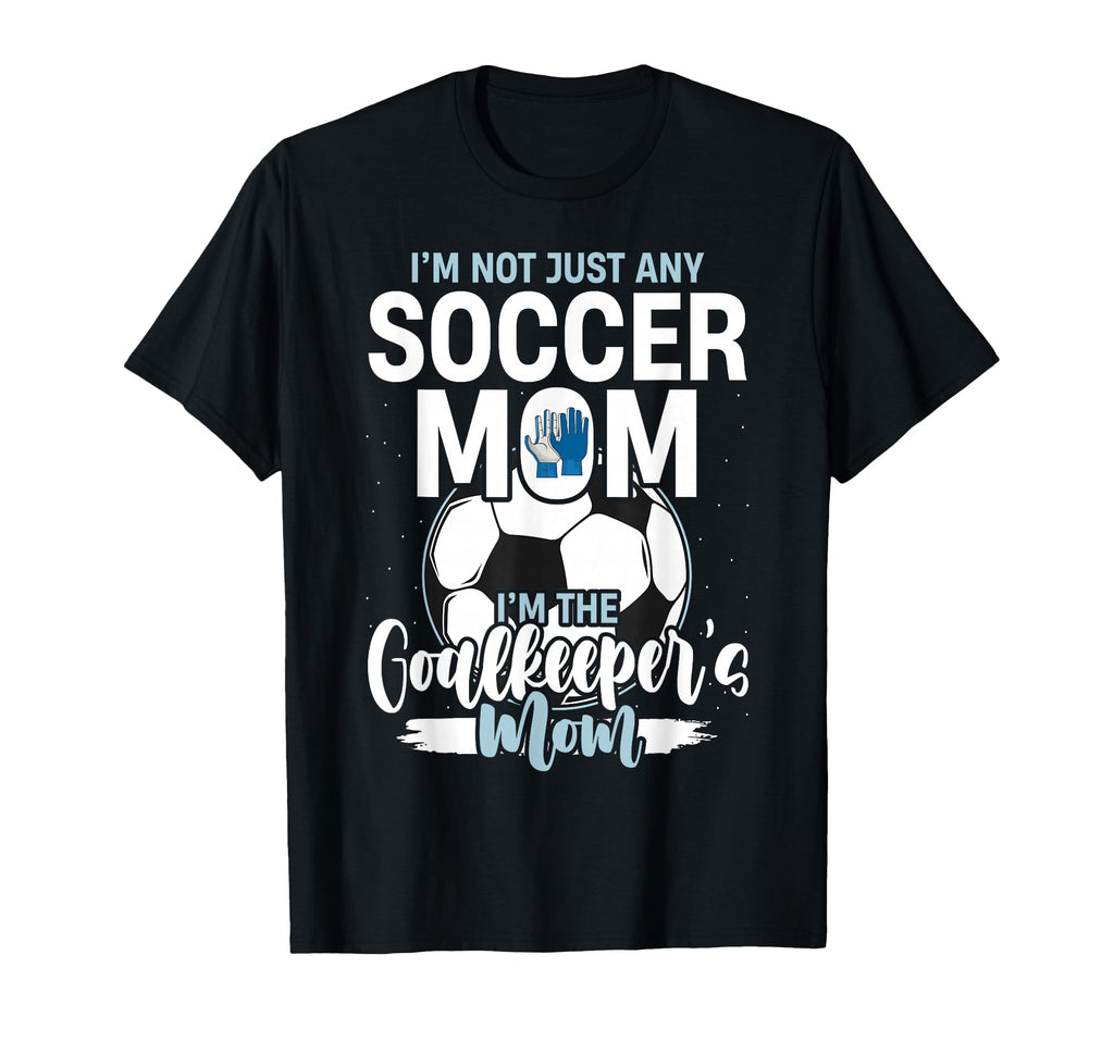 Goalkeeper Mom Soccer Goalie Mama T-Shirt - Streetwear Style Men Women