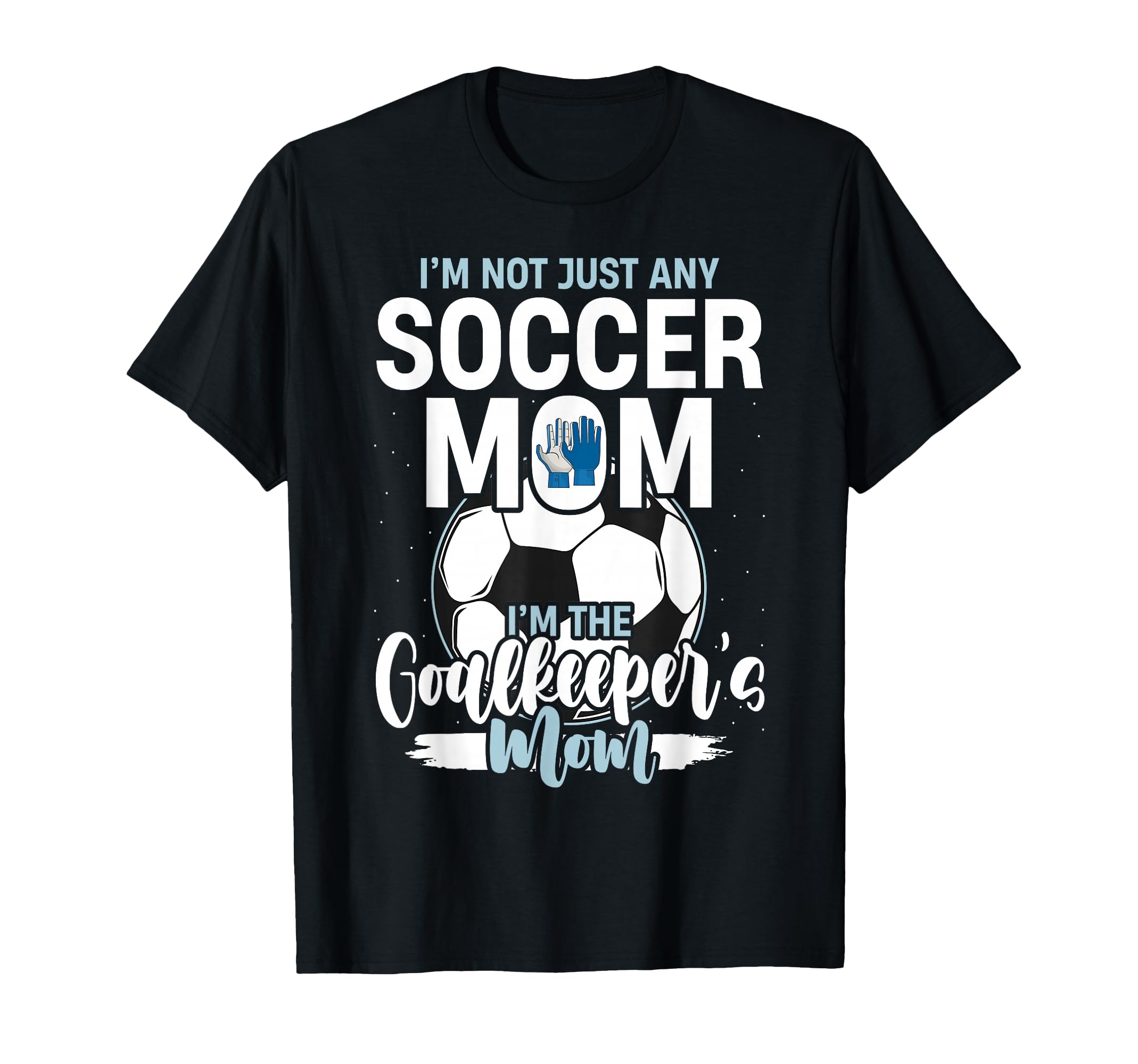 Goalkeeper Mom Soccer Goalie Mama T-Shirt - Streetwear Style Men Women