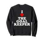 I Love Goalkeeper Heart Soccer Sweatshirt - Aesthetic Graphic Unisex