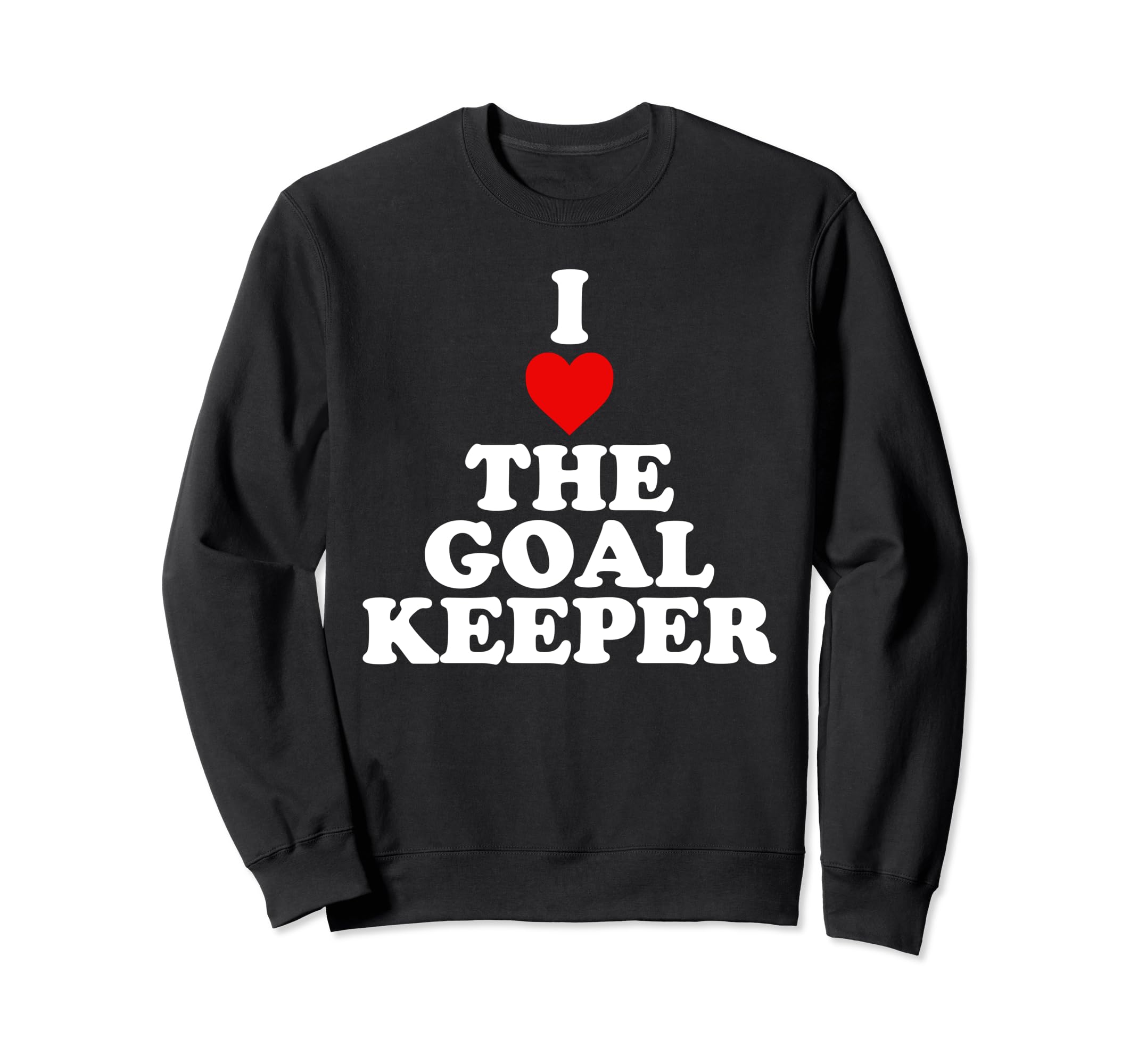 I Love Goalkeeper Heart Soccer Sweatshirt - Aesthetic Graphic Unisex