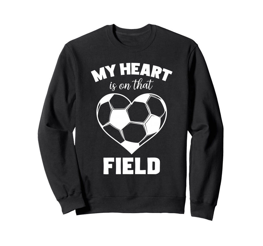 My Heart Is That Field Soccer Sweatshirt - Casual Everyday Wear Men Women