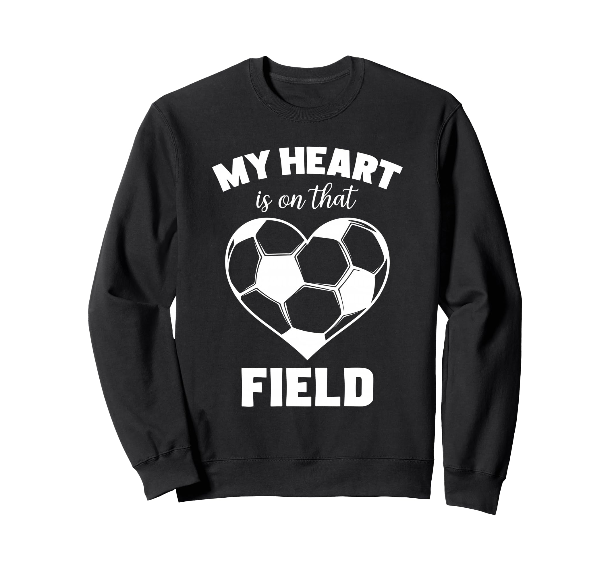 My Heart Is That Field Soccer Sweatshirt - Casual Everyday Wear Men Women