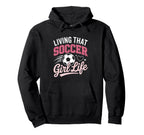 Living That Soccer Life Hoodie - Trendy Graphic Unisex