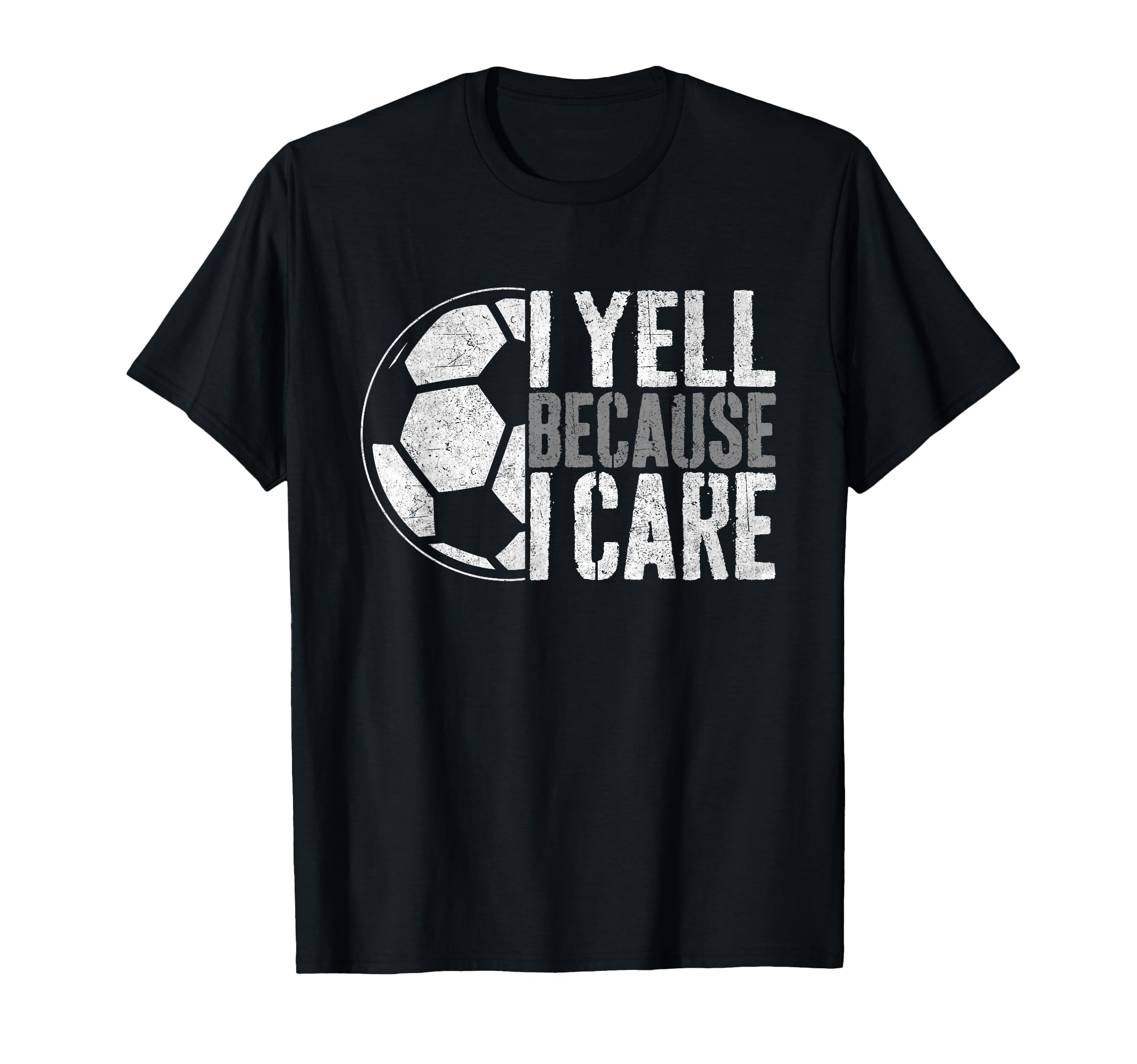 I Yell Because I Care Soccer Parent Funny T-Shirt - Graphic Print Unisex