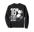 18Th Birthday Soccer Player Football Sweatshirt - Aesthetic Graphic Unisex