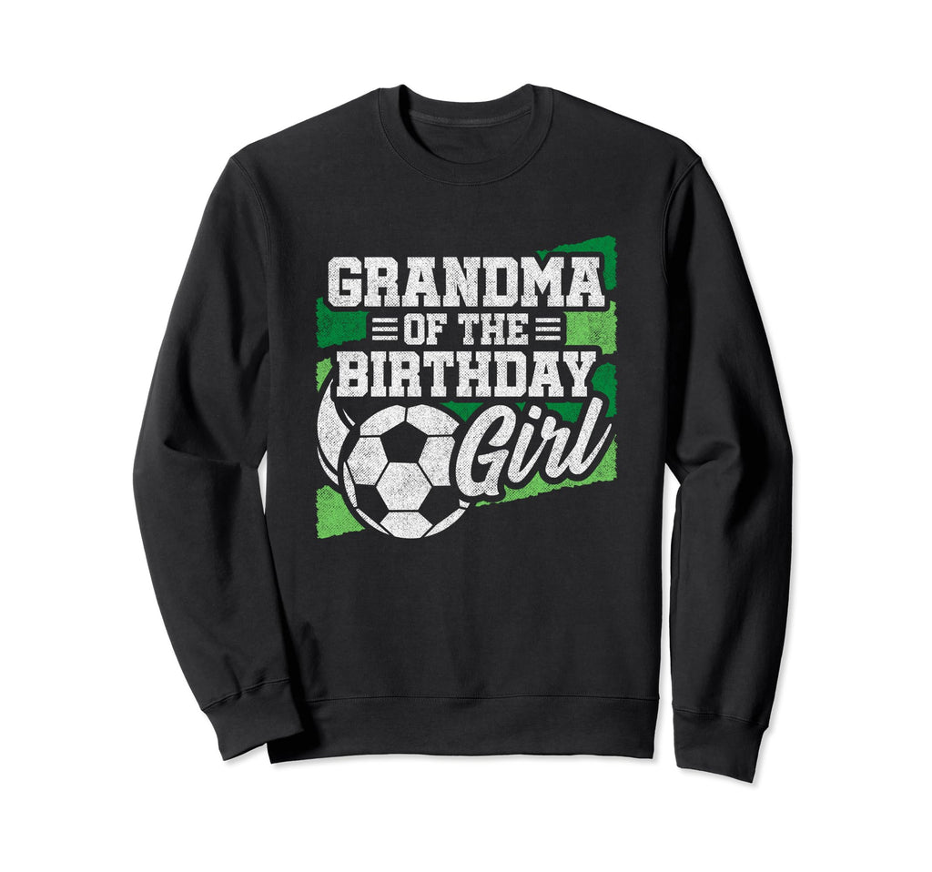 Soccer Birthday Birthday Grandma Sweatshirt - Fun Novelty Design Unisex