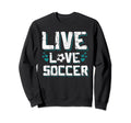 Funny Gifts Soccer Players Teens Sweatshirt - Custom Art Print Men Women