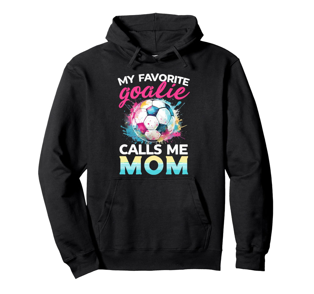 My Favorite Goalie Calls Me Mom Soccer Hoodie - Streetwear Style Unisex