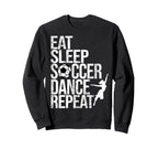 Eat Sleep Soccer Dance Repeat Sport Sweatshirt - Trendy Graphic Unisex