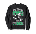 Soccer Coach My Favorite Soccer Sweatshirt - Custom Art Print for Adults