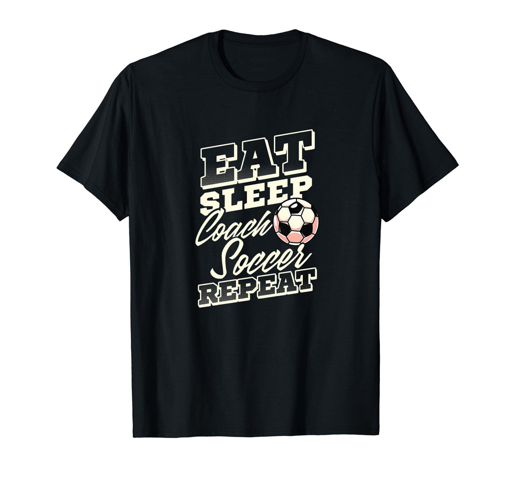 Eat Sleep Coach Soccer Repeat T-Shirt - Casual Everyday Wear for Adults