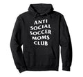 Anti Social Soccer Moms Club Funny Hoodie - Graphic Print Men Women