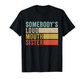 Somebodys Loudmouth Sister T-Shirt - Minimalist Print for Adults