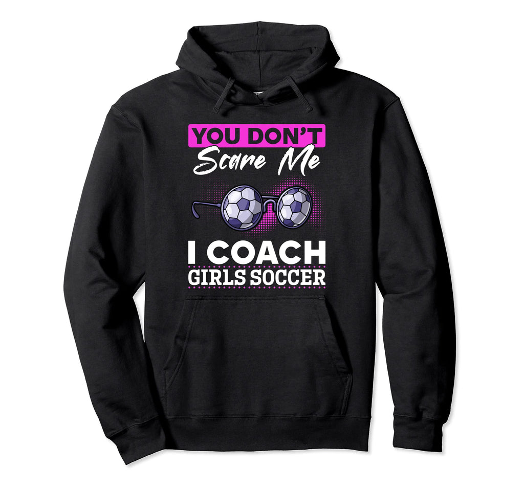Soccer Game Day You Dont Scare Me I Hoodie - Casual Everyday Wear Unisex