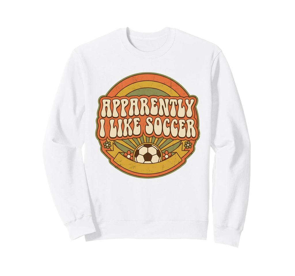 Apparently I Like Soccer Game Day Sweatshirt - Trendy Graphic Men Women