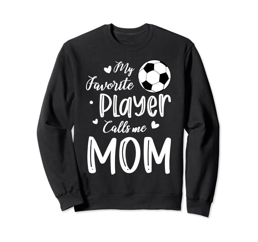 My Favorite Player Calls Me Mom Sweatshirt - Streetwear Style Unisex