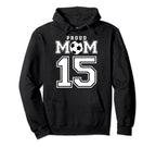 Number 15 Custom Proud Soccer Futbol Mom Hoodie - Unique Graphic Unisex