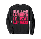 I Play Like Try To Keep Up Funny Sweatshirt - Minimalist Print Unisex