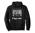 My Favorite Soccer Player Calls Me Mamaw Hoodie - Novelty Apparel Unisex