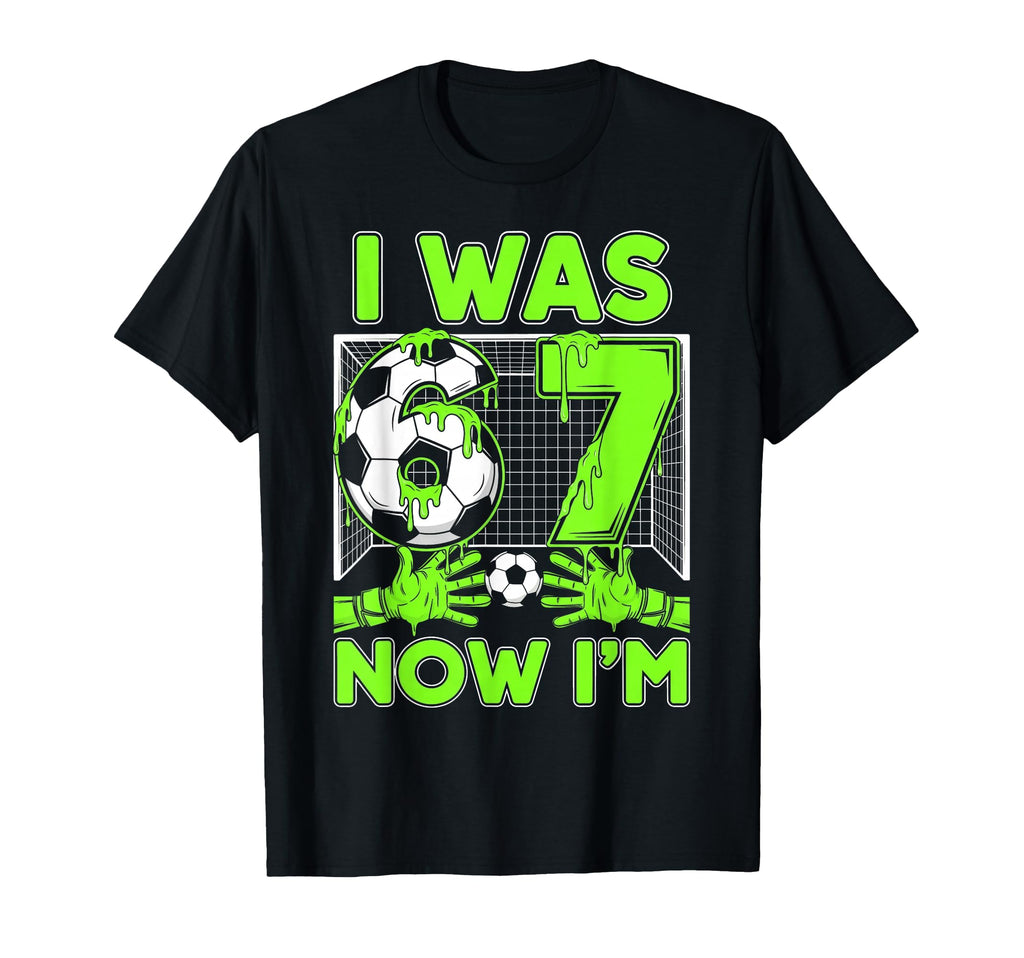 I Was 6 Now Im 7 Years Old Soccer T-Shirt - Casual Everyday Wear Men Women