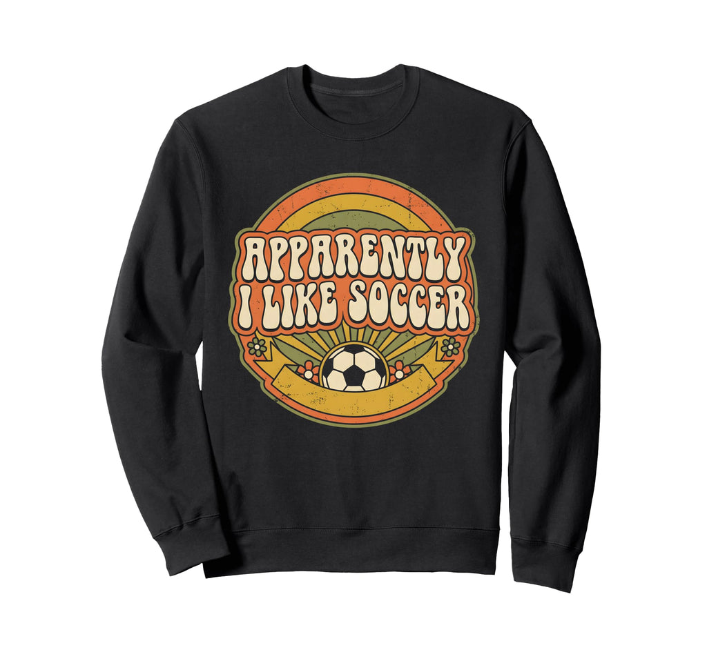Apparently I Like Soccer Game Day Sweatshirt - Streetwear Style Unisex