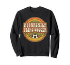 Apparently I Like Soccer Game Day Sweatshirt - Streetwear Style Unisex