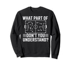 What Part Dont You Understand Sweatshirt - Trendy Graphic for Adults
