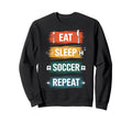 Eat Sleep Soccer Repeat Football Sweatshirt - Aesthetic Graphic Men Women