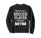 My Favorite Soccer Player Calls Me Sweatshirt - Minimalist Print Men Women