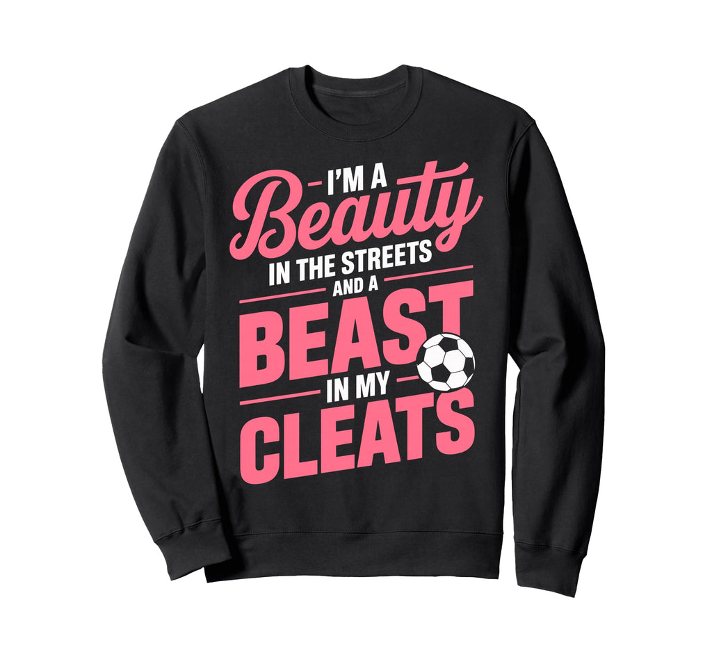 Beauty Streets Beast My Cleats Sweatshirt - Novelty Apparel Men Women