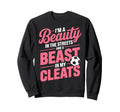 Beauty Streets Beast My Cleats Sweatshirt - Novelty Apparel Men Women