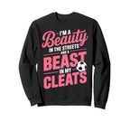 Beauty Streets Beast My Cleats Sweatshirt - Novelty Apparel Men Women