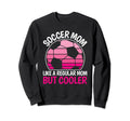Soccer Mom Like Regular Mom But Sweatshirt - Streetwear Style for Adults