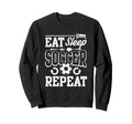 Eat Sleep Soccer Repeat Soccer Sweatshirt - Unique Graphic for Adults