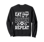 Eat Sleep Soccer Repeat Soccer Sweatshirt - Unique Graphic for Adults