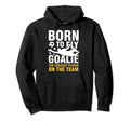 Born To Fly Goalie Craziest Player Team Hoodie - Minimalist Print Men Women