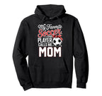 My Favorite Soccer Player Calls Me Mom Hoodie - Novelty Apparel Men Women