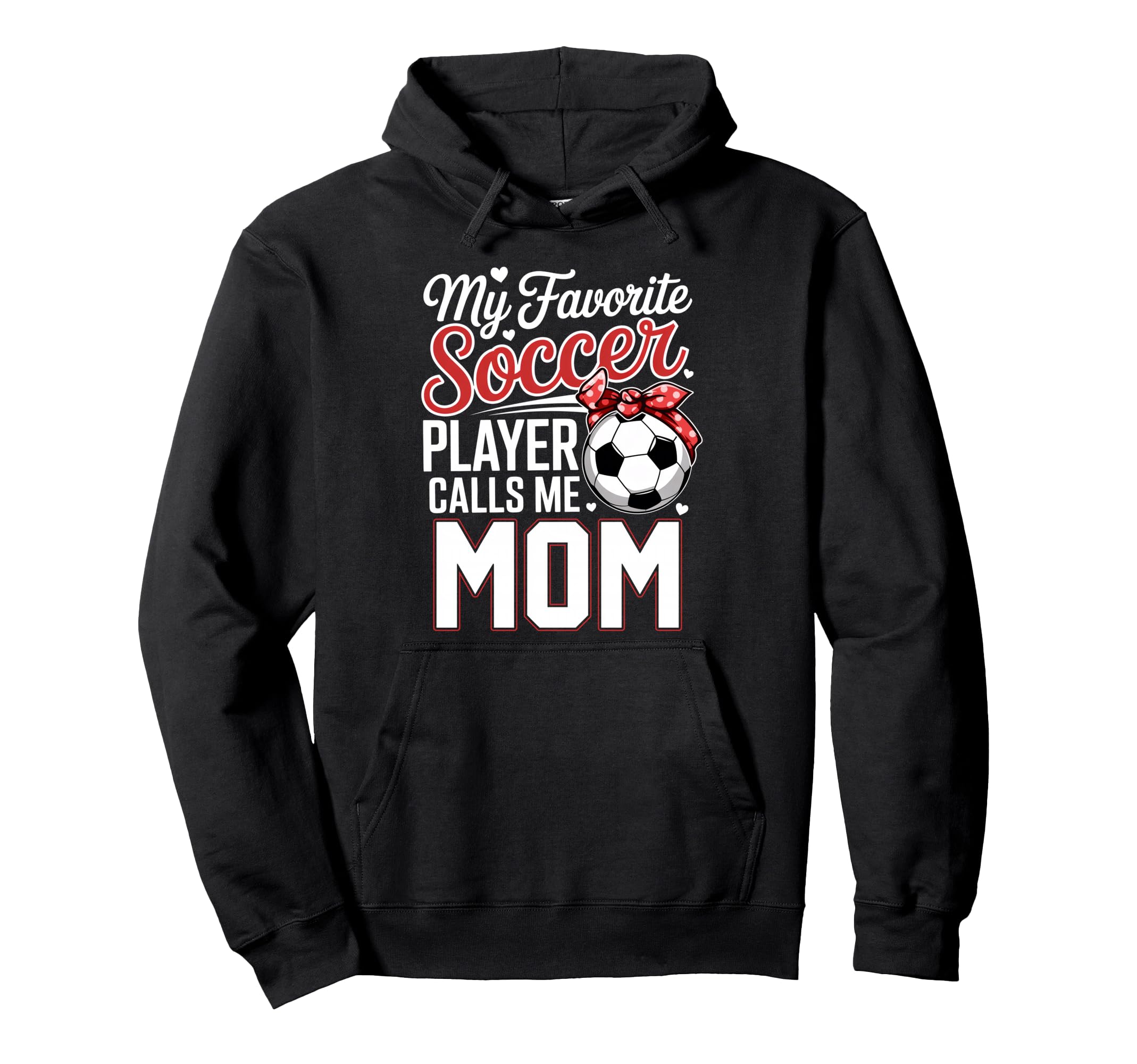 My Favorite Soccer Player Calls Me Mom Hoodie - Novelty Apparel Men Women